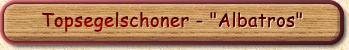 Topsegelschoner Albatros